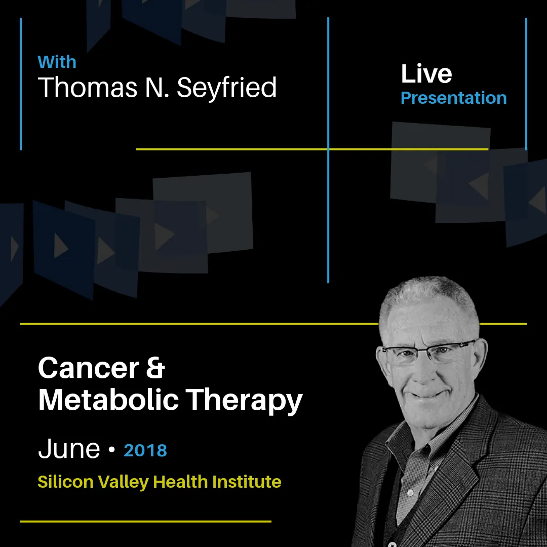 A Novel Therapeutic Strategy For Metabolic Management of Cancer - Thomas Seyfried (June 2018)