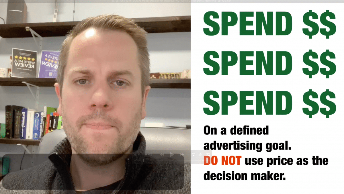 DDS Ad Money Decision On Objective, NOT Cost | Golden Dental Marketing | Ep. 125