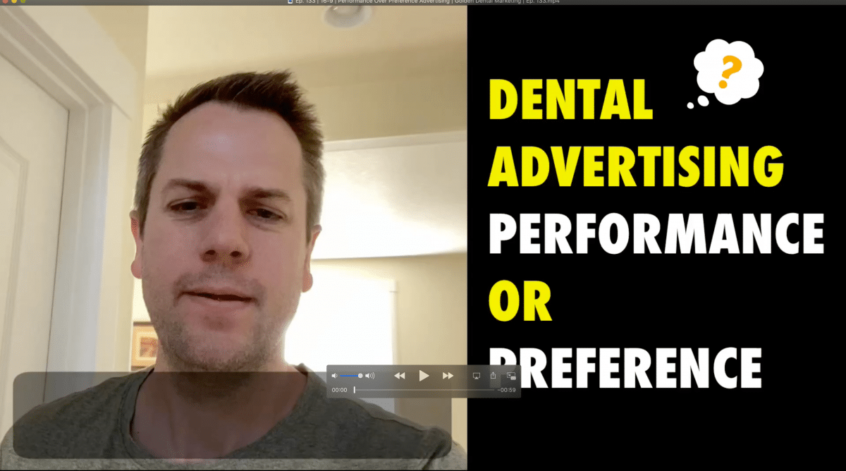 Performance Over Preference Advertising | Golden Dental Marketing | Ep. 133