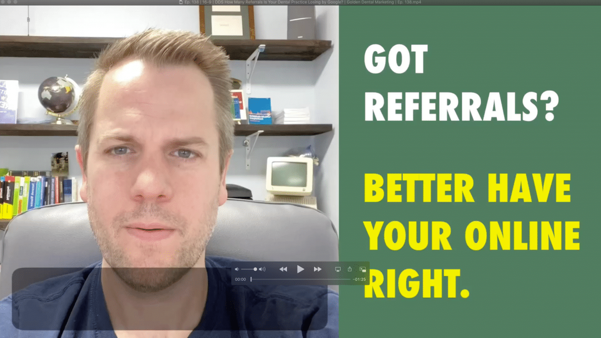 DDS How Many Referrals Is Your Dental Practice Losing by Google? | Golden Dental Marketing | Ep. 138